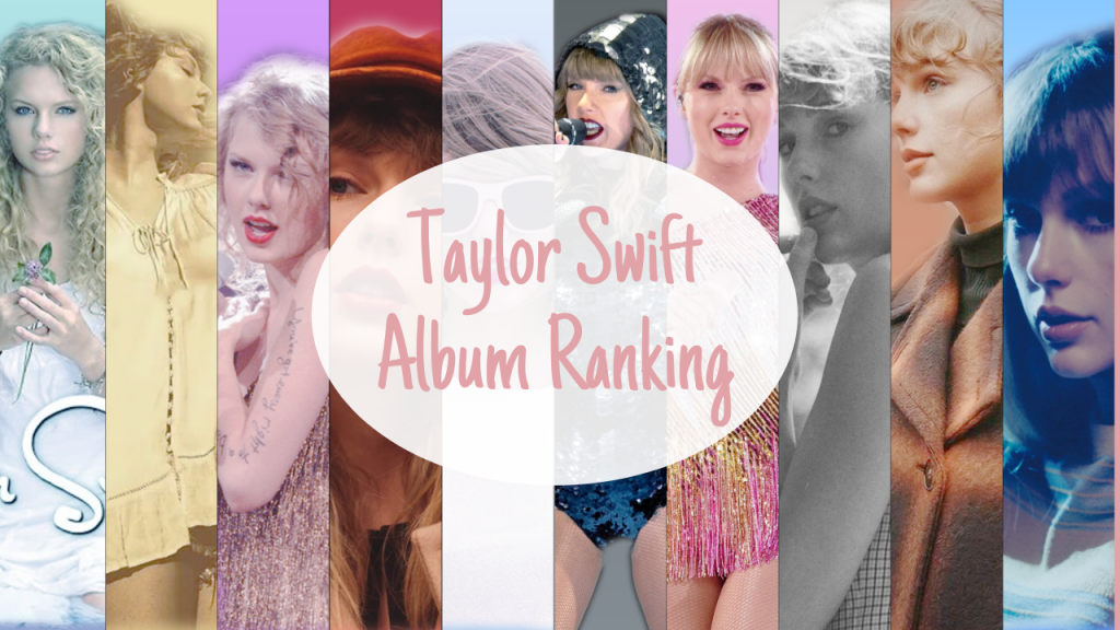 A Comprehensive Ranking Of All 11 Taylor Swift Albums A Comprehensive Ranking Of All 11 Taylor Swift Albums