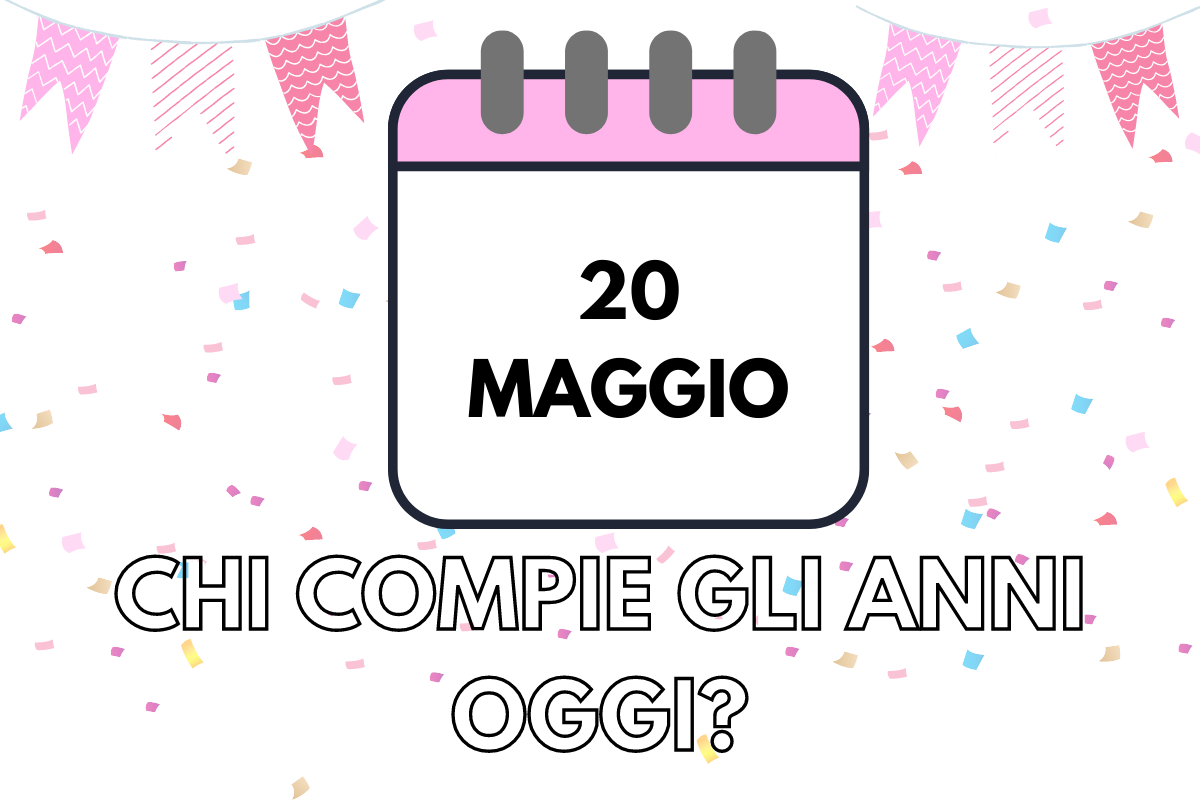 Almanacco 20 Maggio: Compleanni Famosi E Proverbio Del Giorno Almanacco 20 Maggio: Compleanni Famosi E Proverbio Del Giorno