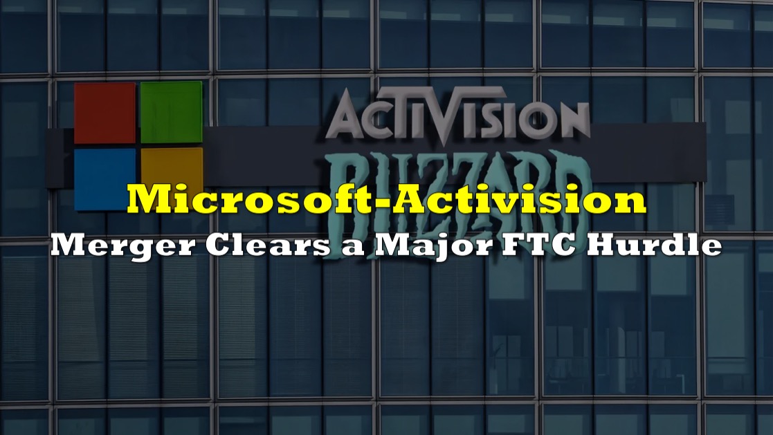 FTC's Appeal Of Microsoft-Activision Merger: A Deep Dive FTC's Appeal Of Microsoft-Activision Merger: A Deep Dive