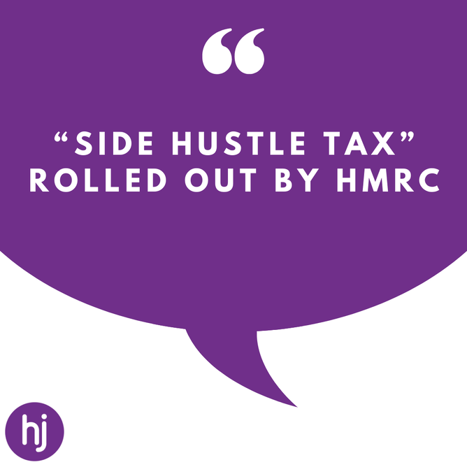 New HMRC Approach To Side Hustle Tax: Expecting Higher Levels Of Enforcement New HMRC Approach To Side Hustle Tax: Expecting Higher Levels Of Enforcement