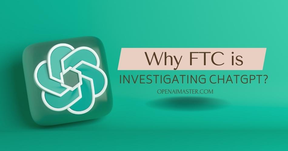 OpenAI's ChatGPT Under FTC Scrutiny: A Deep Dive OpenAI's ChatGPT Under FTC Scrutiny: A Deep Dive