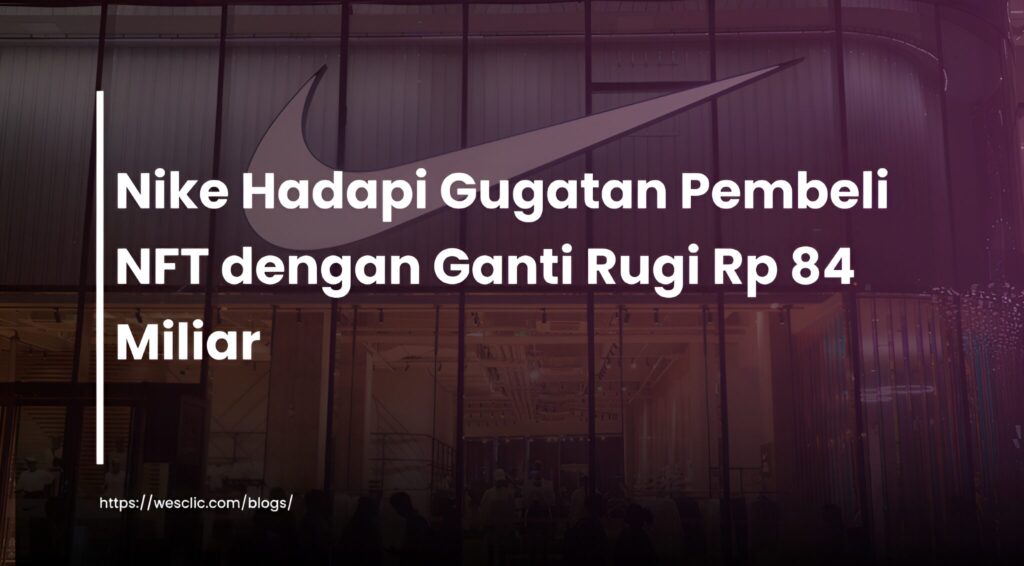 Pembeli NFT Nike Hadapi Gugatan Ratusan Miliar Rupiah Pembeli NFT Nike Hadapi Gugatan Ratusan Miliar Rupiah
