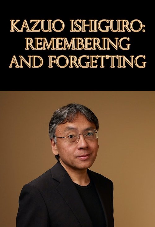 Remembering And Forgetting In The Works Of Kazuo Ishiguro Remembering And Forgetting In The Works Of Kazuo Ishiguro