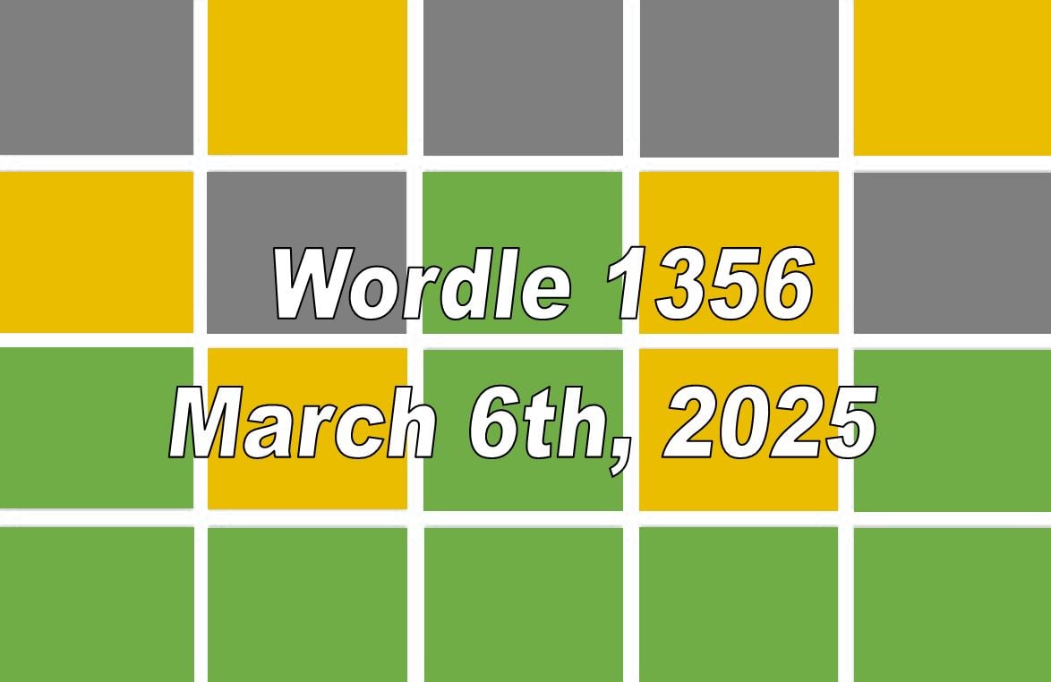 Solve Wordle Today (March 6th): Hints And Answer For #1356 Solve Wordle Today (March 6th): Hints And Answer For #1356